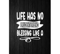 Life Has No Prudent Friend Blesing | Grateful Journal: Cultivate Appreciation and Positive Reflection for a Meaningful Existence