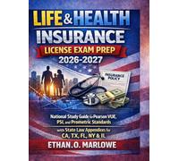 LIFE & HEALTH INSURANCE LICENSE EXAM PREP 2026-2027: National Study Guide for Pearson VUE, PSI, and Prometric Standards with State Law Appendices for CA, TX, FL, NY, & IL
