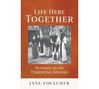 Life Here Together: The Prophetic Gift of the Tibhirine Monks: 305