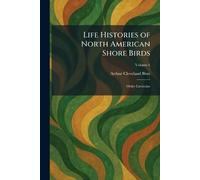 Life Histories of North American Shore Birds: Order Limicolae