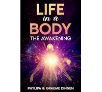 Life In A Body: The Awakening