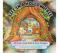 Life in a Hollow Tree: 40 Bold & Easy Coloring Pages Featuring Cozy Woodland Homes, Cute Forest Animals & Whimsical Nature Scenes for Relaxation and Stress Relief