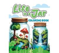 Life in A Jar Coloring Book: An Imaginative Coloring Journey Inside the Glass Jar of Creativity for adults