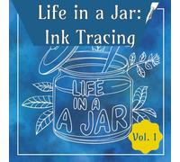 Life in A Jar Ink Tracing Volume 1: Bold and Easy Tracing, One Black Pen, Tracing Meditation, Items in Jars, Reverse Coloring Book