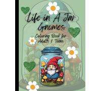 Life In A Jar - Legendary Gnomes: Coloring Book for Adults & Teens - 50 Whimsical Gnome Scenes