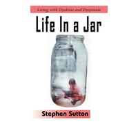 Life in a Jar: Living with Dyslexia and Dyspraxia - Sutton Stephen
