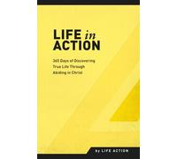 Life in Action: 365 Days of Discovering True Life Through Abiding in Christ