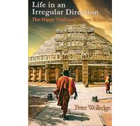 life in an Irregular Direction: The Hippy Trail and Where it Led