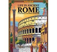 Life in Ancient Rome: A Historical Coloring Adventure