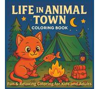 Life in Animal Town Coloring Book: Adorable Animal Adventures and Everyday Scenes to Color