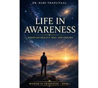 Life in Awareness: Essays on Reality, Self, and Inquiry