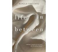 Life in Between: A 90-Day Companion for the Season After Everything Changed