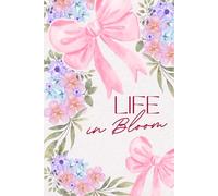 Life in Bloom: Life in Bloom: A Journal for Growth, Reflection, and New Beginnings