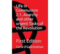 Life in Communism 2.1. Anarchy and other urgent Tasks of the Revolution: First Edition