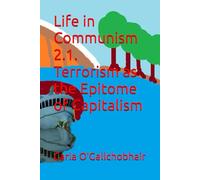 Life in Communism 2.1. Terrorism as the Epitome of Capitalism