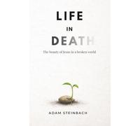 Life in Death: The beauty of Jesus in a broken world