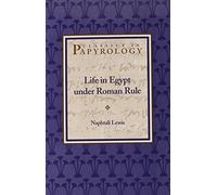 Life in Egypt under Roman Rule (Classics in Papyrology) 2nd edition by Lewis, Naphtali (1999) Paperback