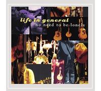 Life In General - No Need To Be Lonely