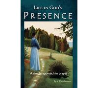 Life in God's Presence - A Simple Approach to Prayer