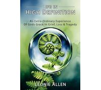 Life in High Definition: An Extra - Ordinary Experience of Gods Grace In Grief, Loss & Tragedy