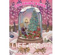 Life In Jar Coloring Book: From fairytale forests to mystical lands-discover life inside a jar with intricate coloring pages!