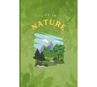 Life In Nature Green Notebook 6" x 9" A5 120 Lined Pages: Notebook For Plans, Activities & Ideas