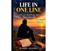 LIFE IN ONE LINE: On Love, Heartbreak, And What Comes After