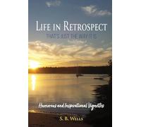 Life In Retrospect - That's Just the Way It Is: Humorous and Inspirational Vignettes