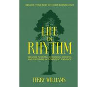 Life in Rhythm: Become Your Best Without Burning Out