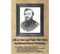 Life in Tent and Field, 1861-1865 by Edward Pascal McKinney.: A soldier's life, illustrated
