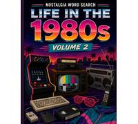 Life in the 1980s Word Search: 50 Large Print Word Search Puzzles Featuring Computers, Technology, Music, Shopping, Family, Hobbies, Travel & 1980s Americana (Volume 2)