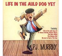 Life in the Auld Dog Yet by P.J.Murrihy