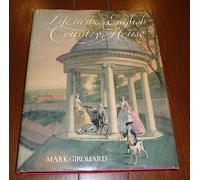 Life in the English Country House: A Social and Architectural History