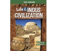 Life in the Indus Civilization: An Interactive Ancient History Adventure