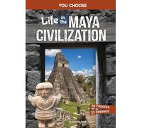 Life in the Maya Civilization: An Interactive Ancient History Adventure
