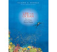 Claire A Nivola – Life in the Ocean: The Story of Oceanographer Sylvia Earle – Copertina rigida