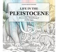 Life in the Pleistocene: Mammoths, Megafauna & the Ice Ages