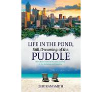 Life in the Pond, Still Dreaming of the Puddle: More Reflections of My Lif...