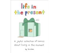 Life in the Present: A Joyful Collection of Comics About Living in the Moment