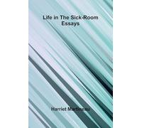 Life In The Sick-Room: Essays