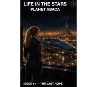 Life in the Stars: Planet Abaca: Issue #1 -- The Last Hope