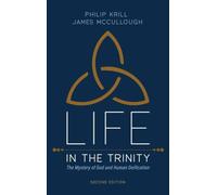 Life in the Trinity, 2nd Edition: The Mystery of God and Human Deification