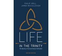 Life in the Trinity, 2nd Edition: The Mystery of God and Human Deification