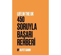 Life In the UK: 450 Soru Ile Basari Rehberi