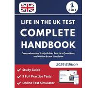 Life in the UK Test Complete Handbook: Comprehensive Study Guide, Practice Questions, and Online Exam Simulator