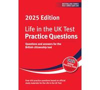 Life in the UK Test: Practice Questions 2025 : Questions and answers for the British citizenship test