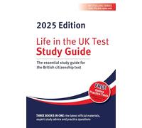 Life in the UK Test: Study Guide 2025: The essential study guide for the British citizenship test