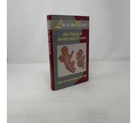 Life in the Womb: The Origin of Health and Disease