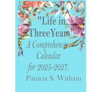 "Life in Three Years": A Comprehensive Calendar for 2025-2027