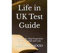 Life in UK Test Guide: Your Step-by-Step Preparation Guide in English and Urdu